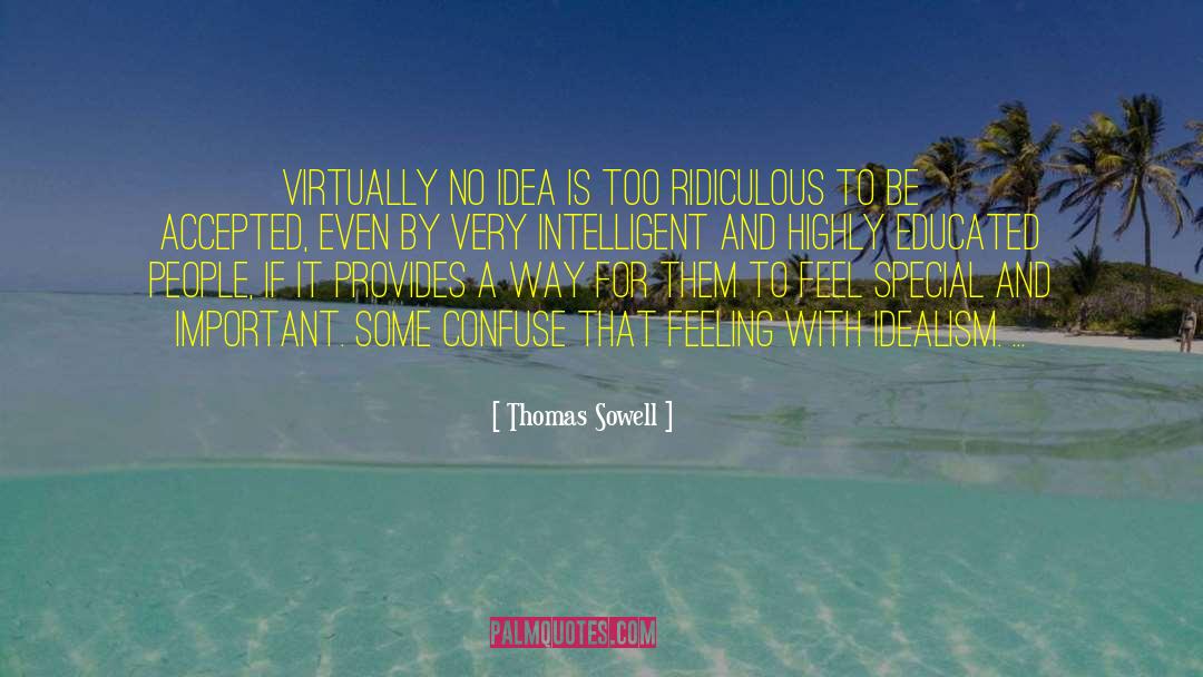Idealism quotes by Thomas Sowell