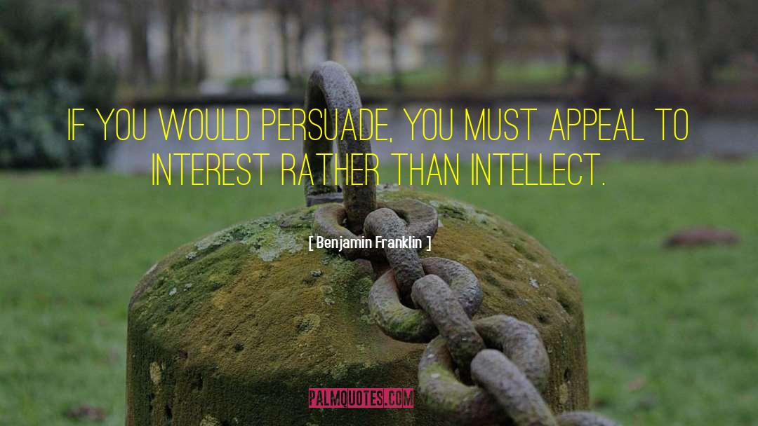Idealist Persuasion quotes by Benjamin Franklin