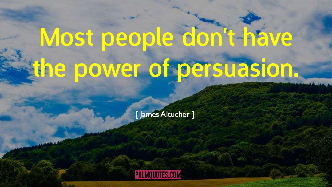 Idealist Persuasion quotes by James Altucher