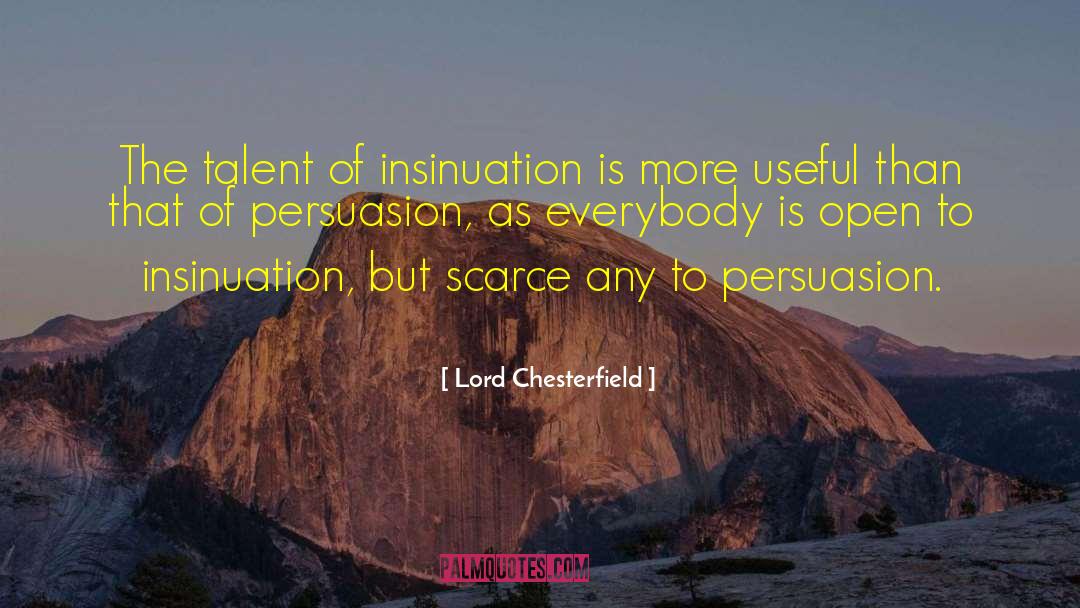 Idealist Persuasion quotes by Lord Chesterfield