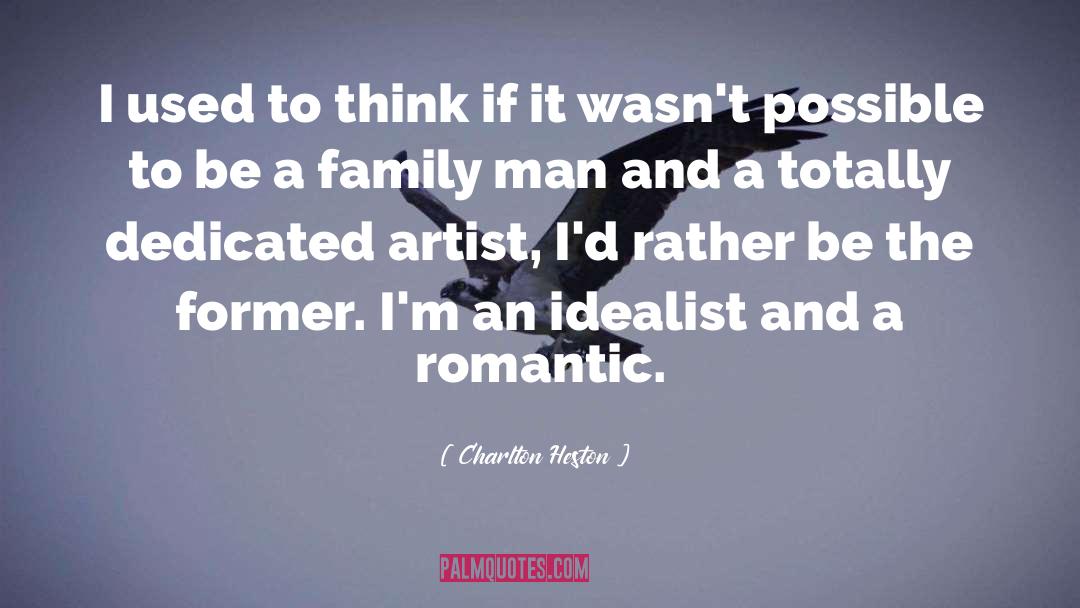 Idealist quotes by Charlton Heston