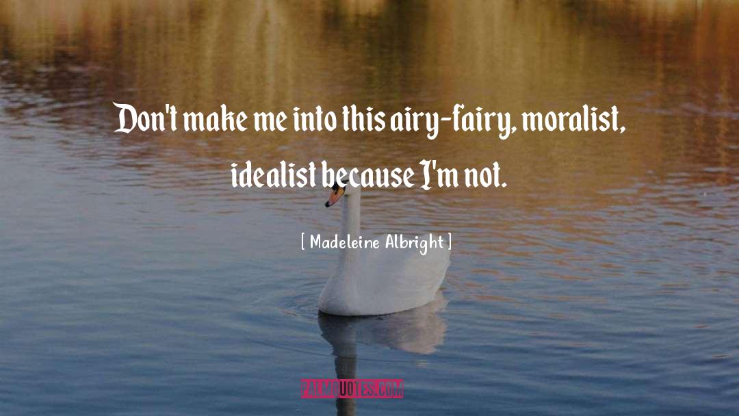 Idealist quotes by Madeleine Albright