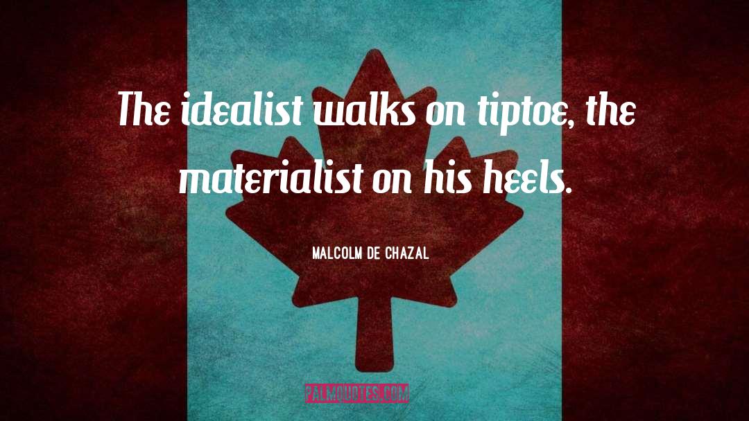 Idealist quotes by Malcolm De Chazal