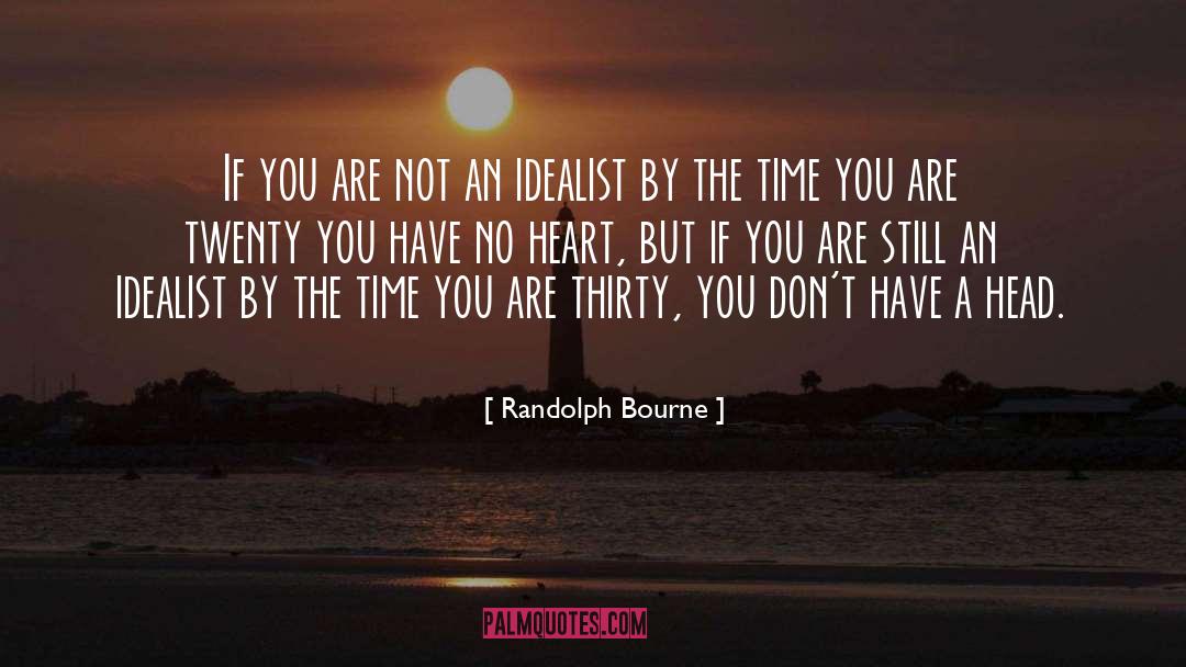 Idealist quotes by Randolph Bourne