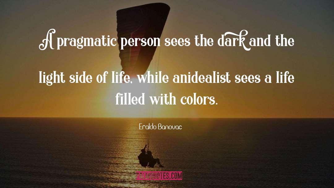 Idealistic People quotes by Eraldo Banovac