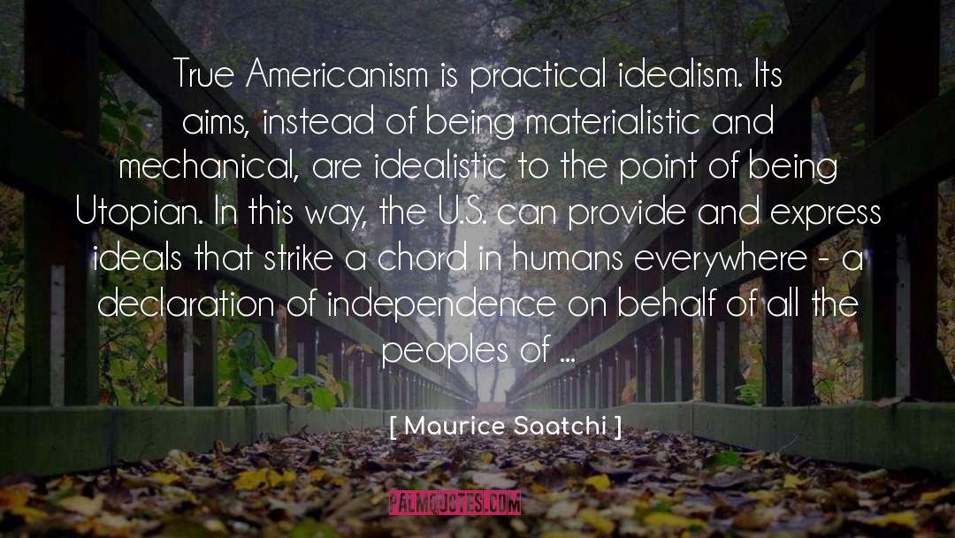 Idealistic quotes by Maurice Saatchi