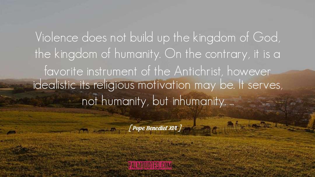 Idealistic quotes by Pope Benedict XVI