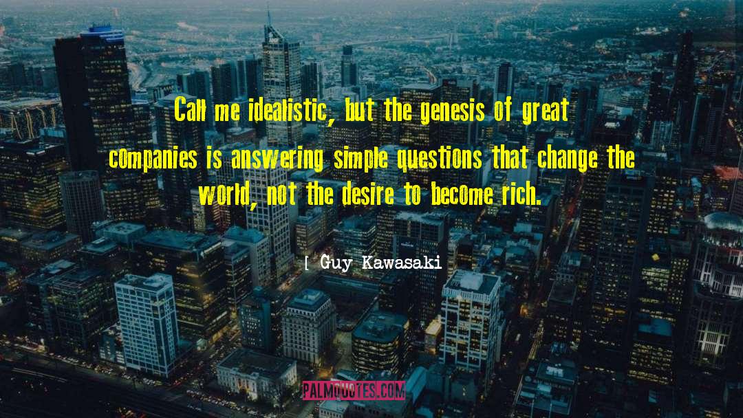 Idealistic quotes by Guy Kawasaki