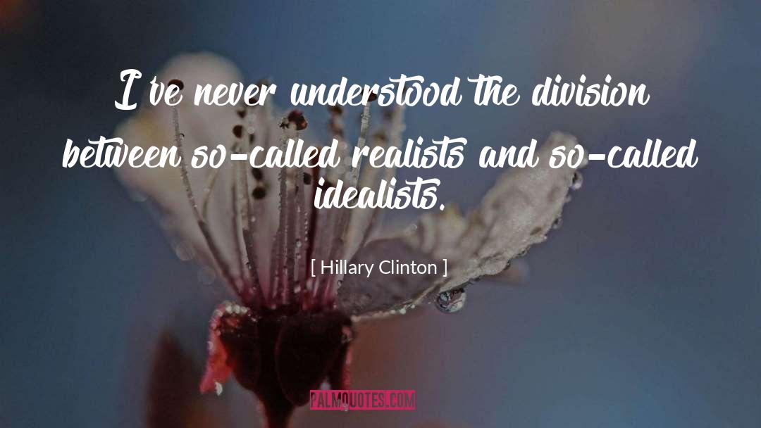 Idealists quotes by Hillary Clinton