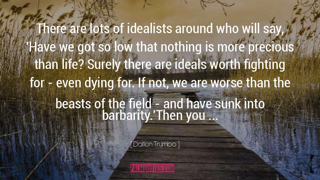 Idealists quotes by Dalton Trumbo