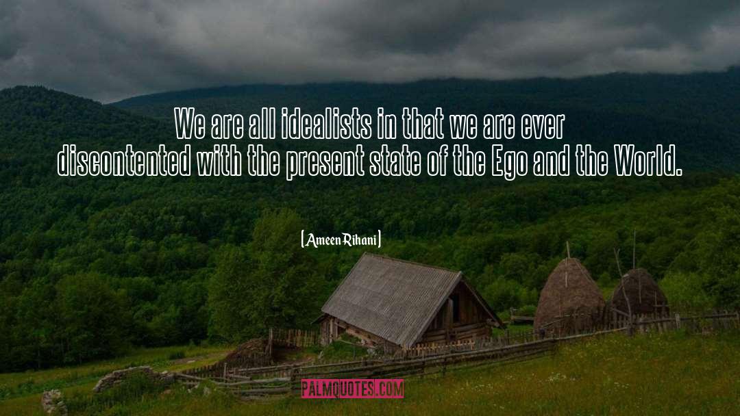 Idealists quotes by Ameen Rihani