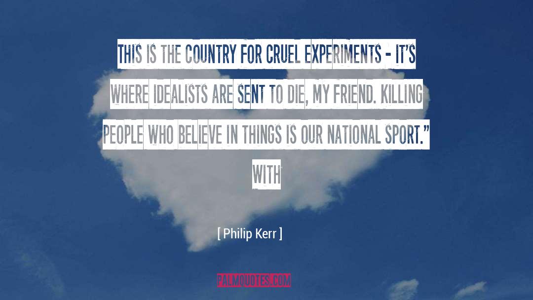 Idealists quotes by Philip Kerr