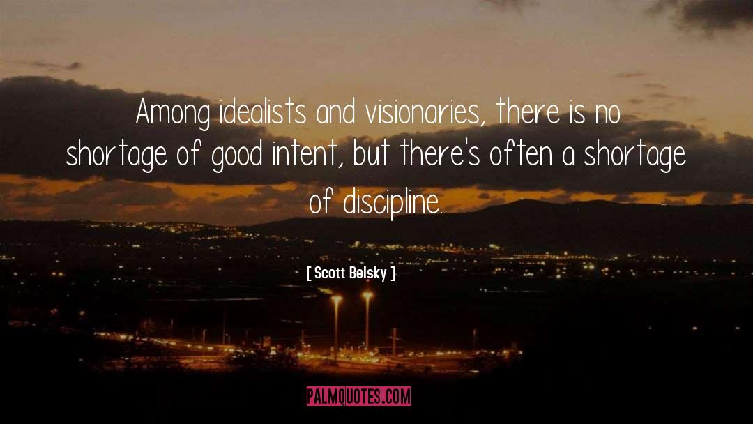 Idealists quotes by Scott Belsky