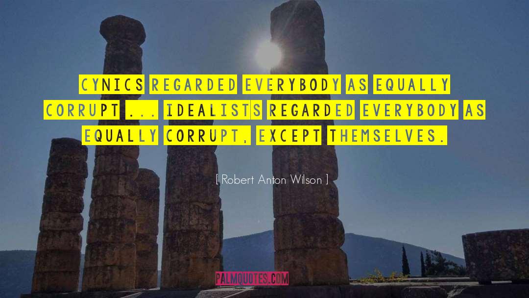 Idealists quotes by Robert Anton Wilson