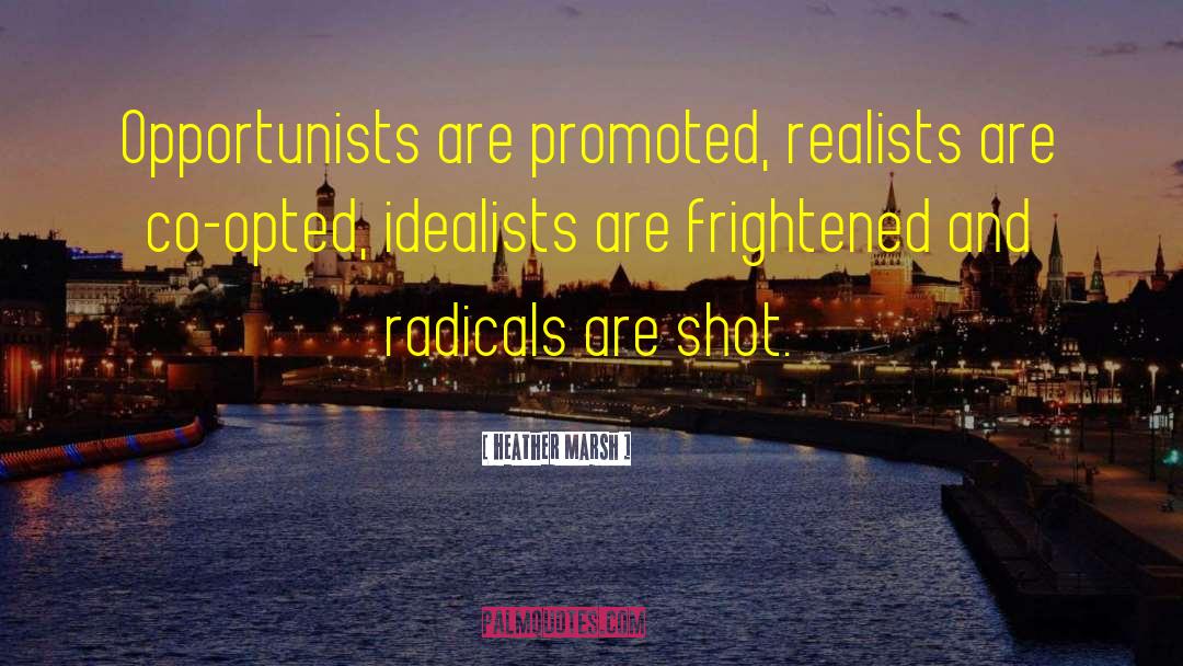 Idealists quotes by Heather Marsh