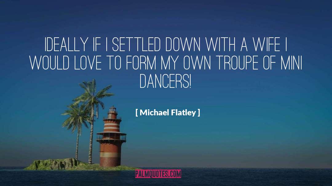 Ideally quotes by Michael Flatley