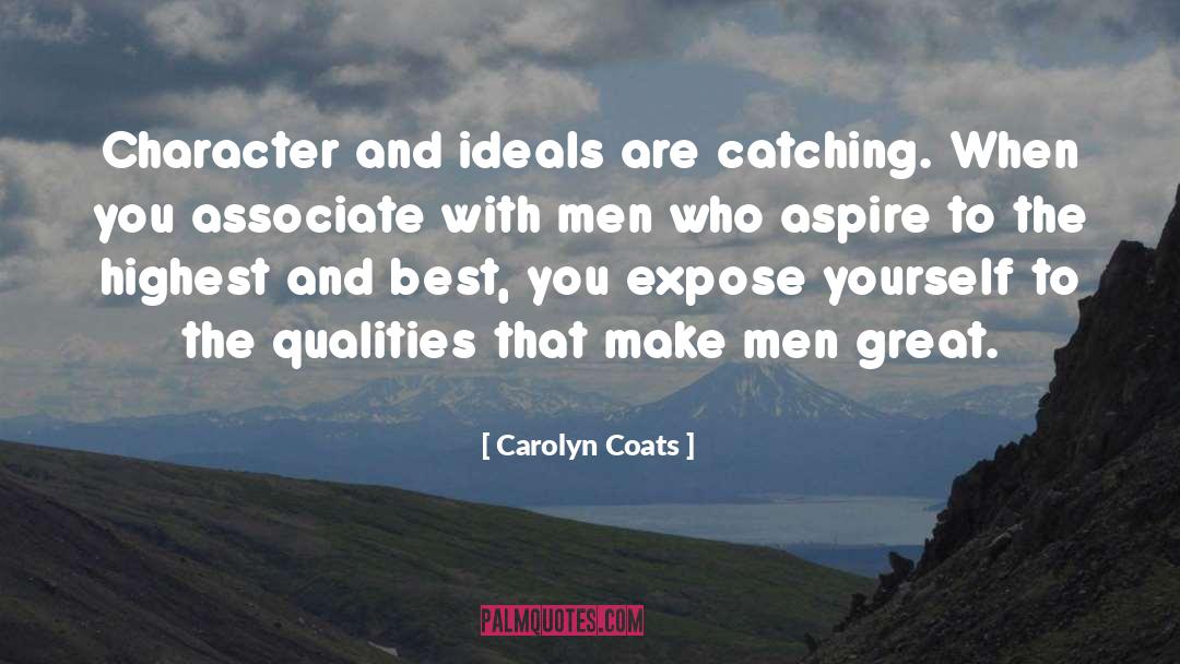 Ideals quotes by Carolyn Coats