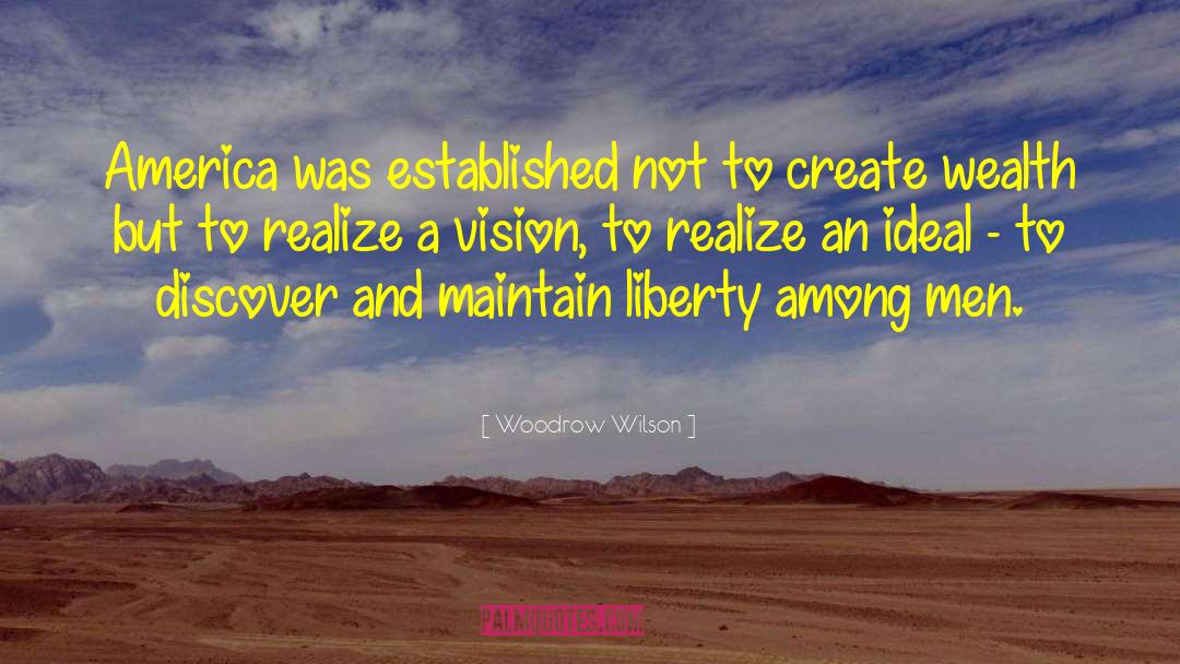 Ideals quotes by Woodrow Wilson