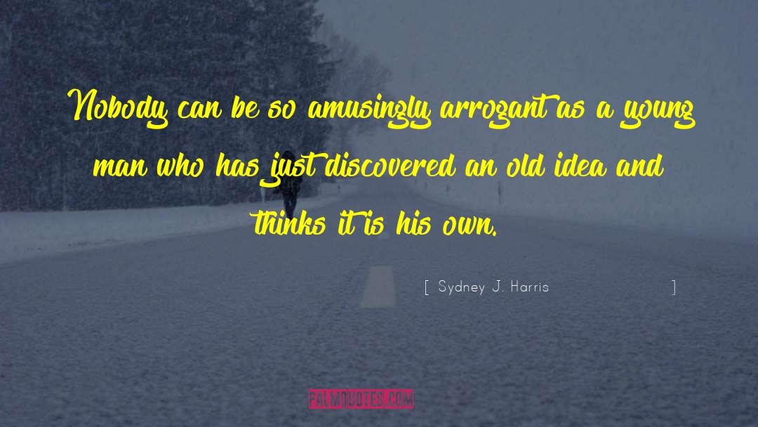 Ideas And Creativity quotes by Sydney J. Harris