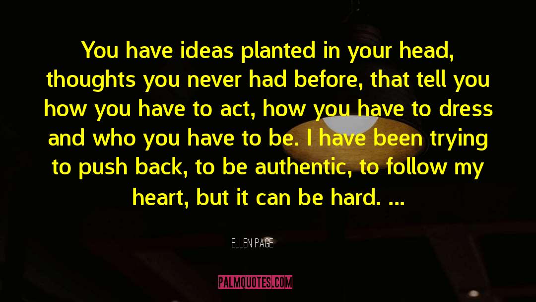 Ideas And Creativity quotes by Ellen Page