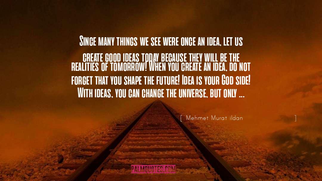 Ideas quotes by Mehmet Murat Ildan
