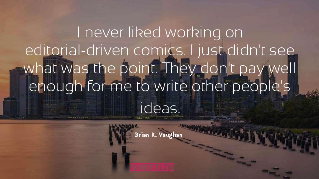 Ideas quotes by Brian K. Vaughan