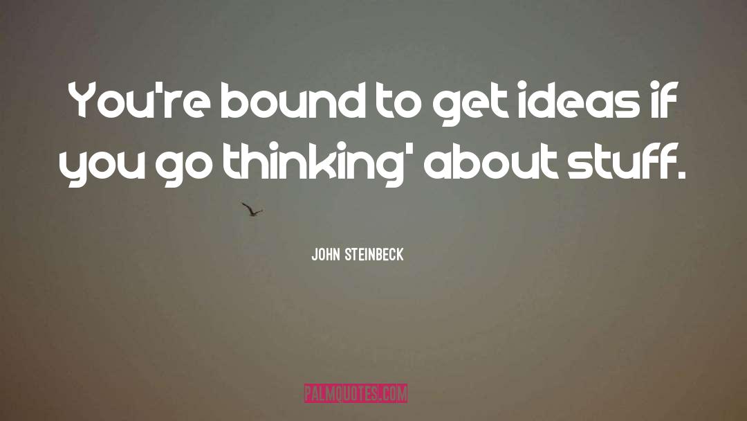 Ideas quotes by John Steinbeck