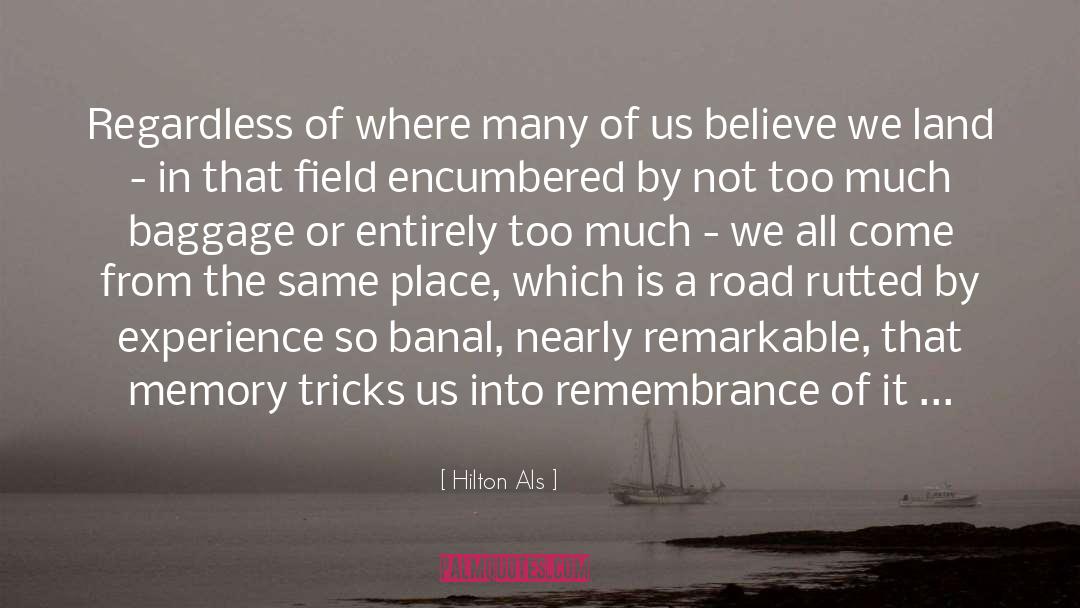 Ideas To Place Remembrance quotes by Hilton Als