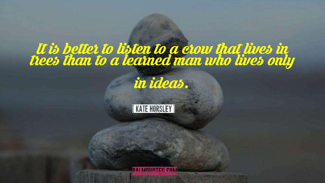 Ideas Wisdom quotes by Kate Horsley