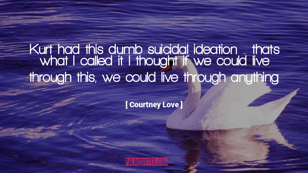 Ideation quotes by Courtney Love