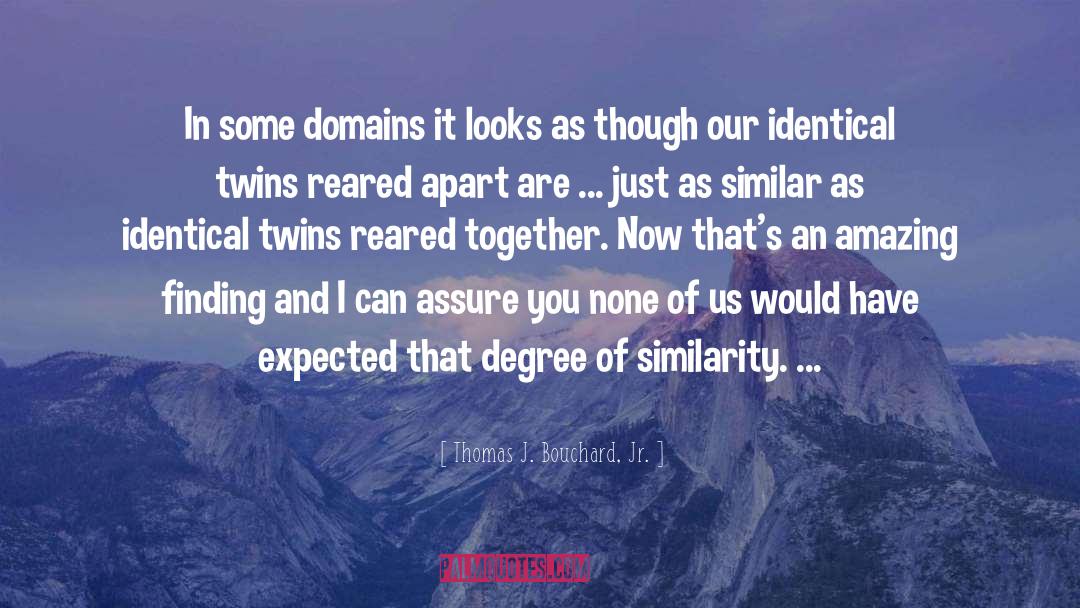 Identical Twins quotes by Thomas J. Bouchard, Jr.