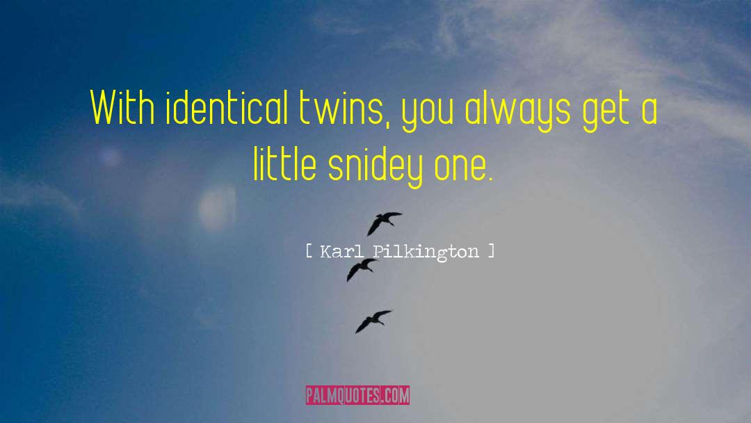 Identical Twins quotes by Karl Pilkington