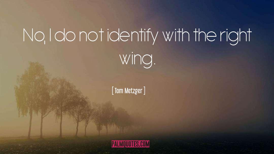 Identify quotes by Tom Metzger