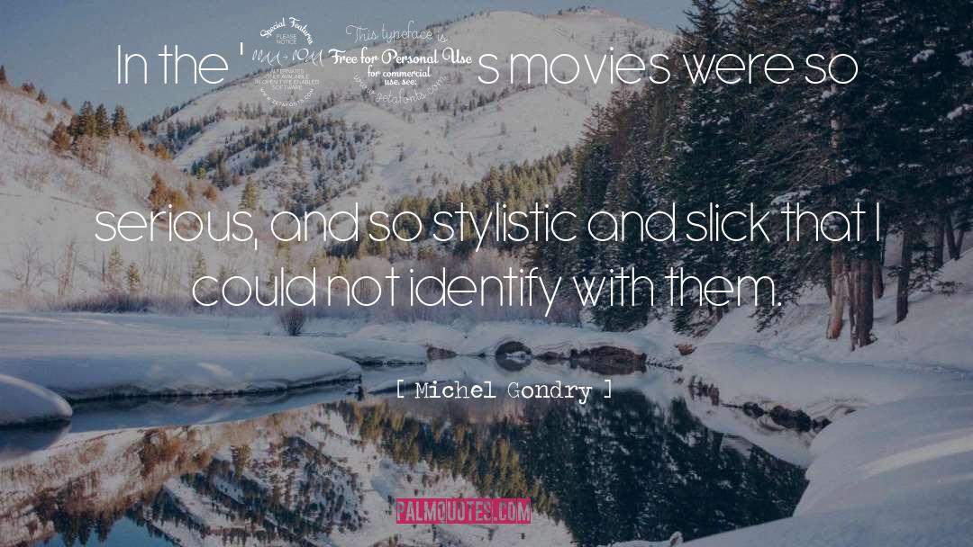 Identify quotes by Michel Gondry