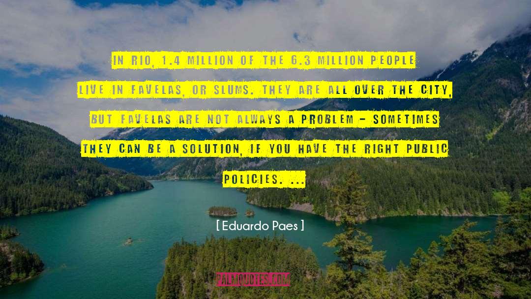 Identify The Problem quotes by Eduardo Paes