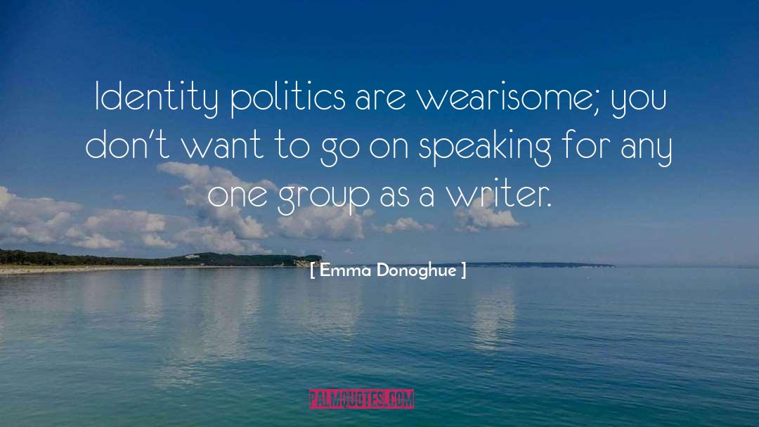 Identity Politics quotes by Emma Donoghue