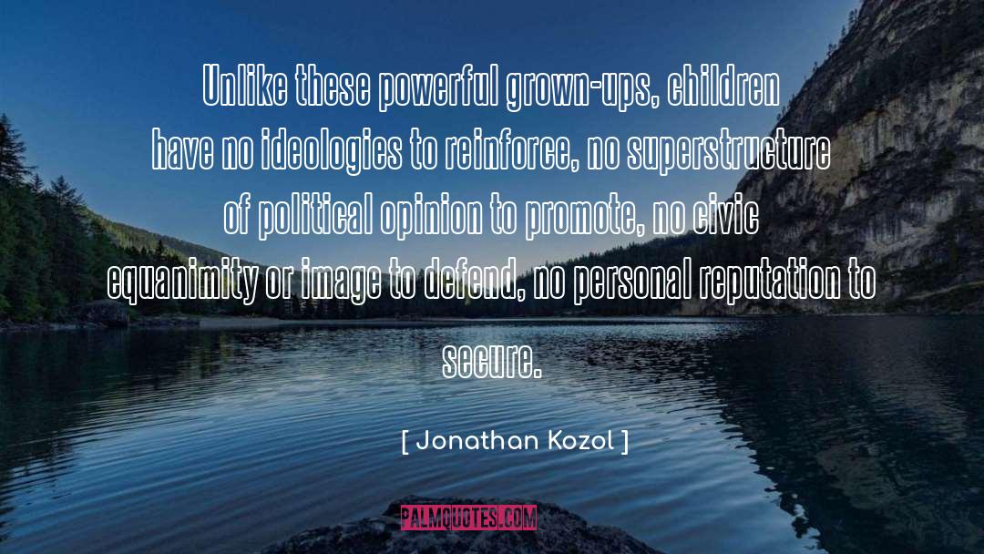 Ideologies quotes by Jonathan Kozol