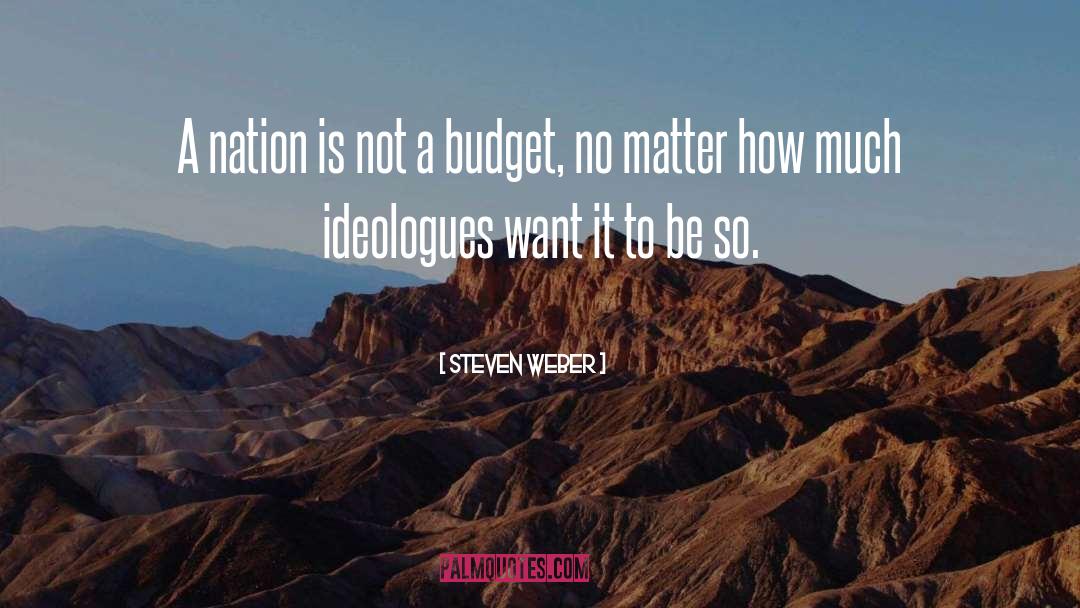 Ideologues quotes by Steven Weber