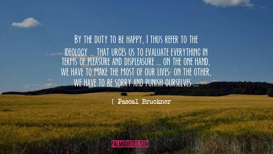 Ideology quotes by Pascal Bruckner