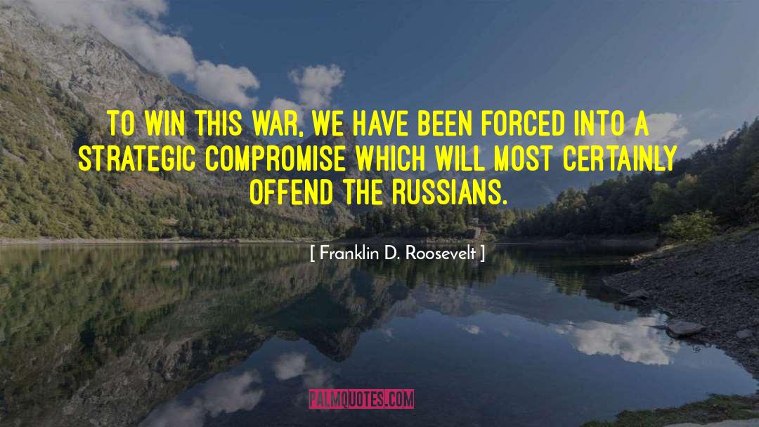 Ideology Religion War Compromise quotes by Franklin D. Roosevelt