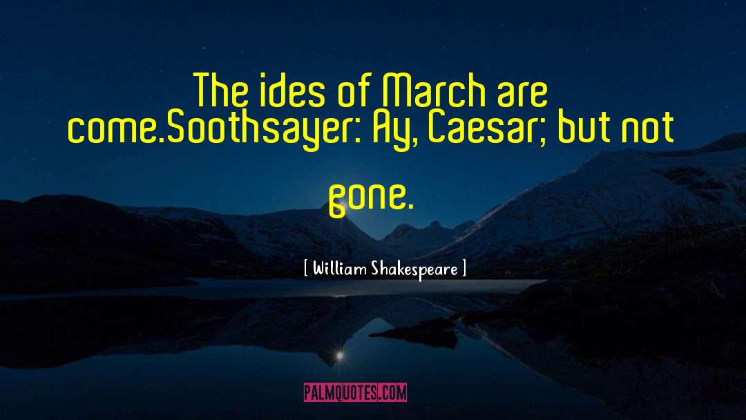 Ides Of March quotes by William Shakespeare
