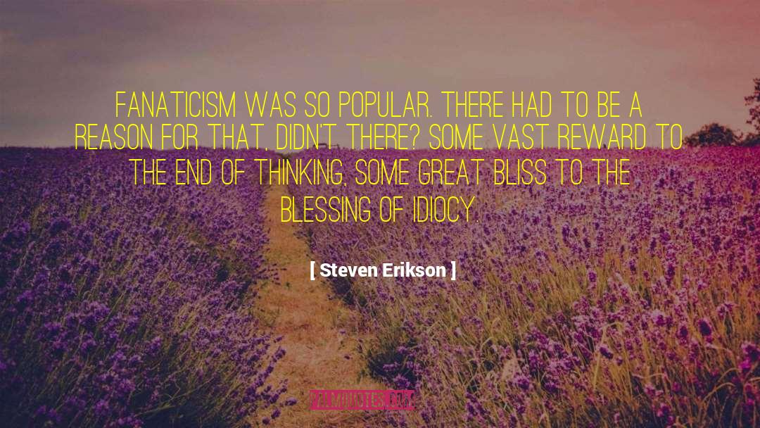 Idiocy quotes by Steven Erikson
