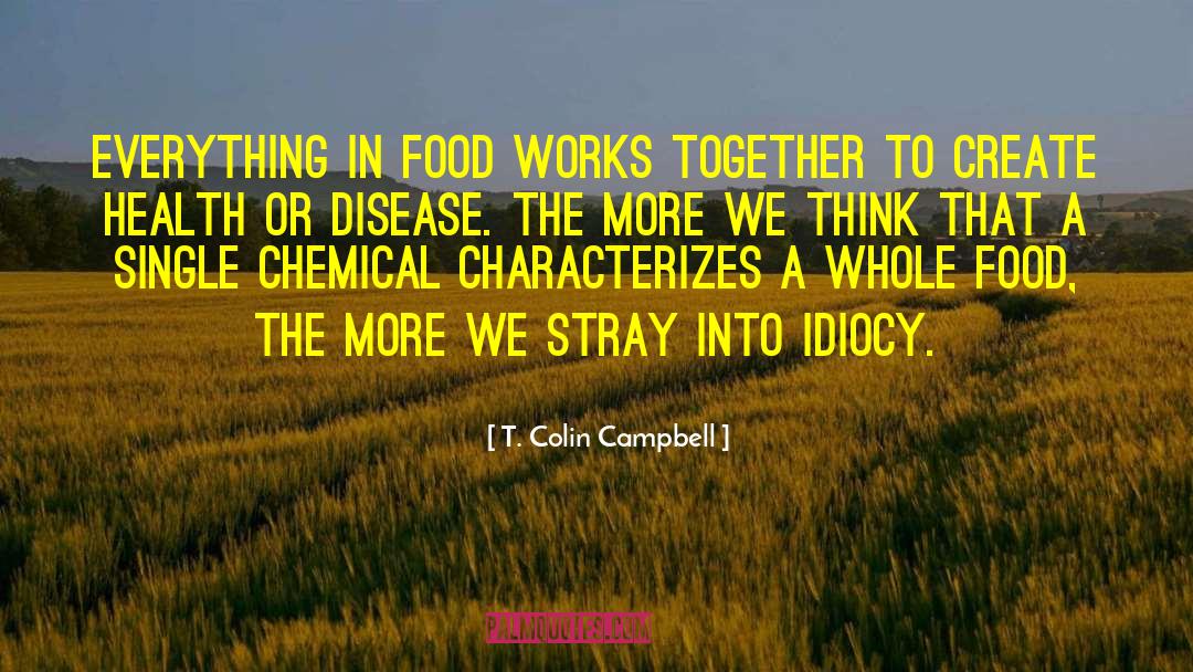 Idiocy quotes by T. Colin Campbell