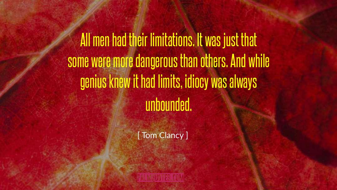 Idiocy quotes by Tom Clancy