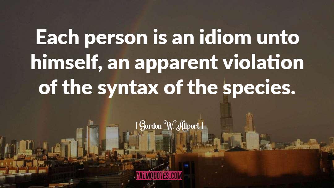 Idiom quotes by Gordon W. Allport