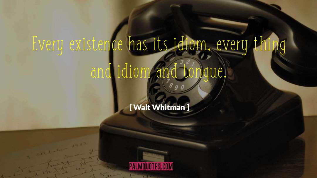 Idiom quotes by Walt Whitman