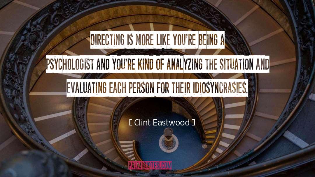 Idiosyncrasies quotes by Clint Eastwood