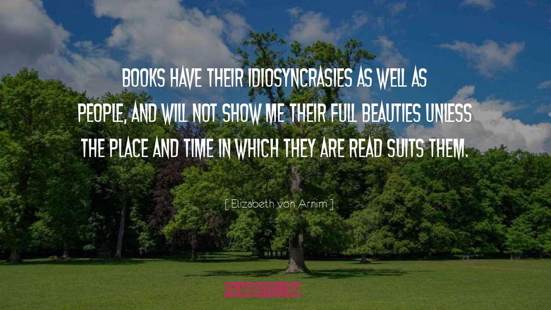 Idiosyncrasies quotes by Elizabeth Von Arnim