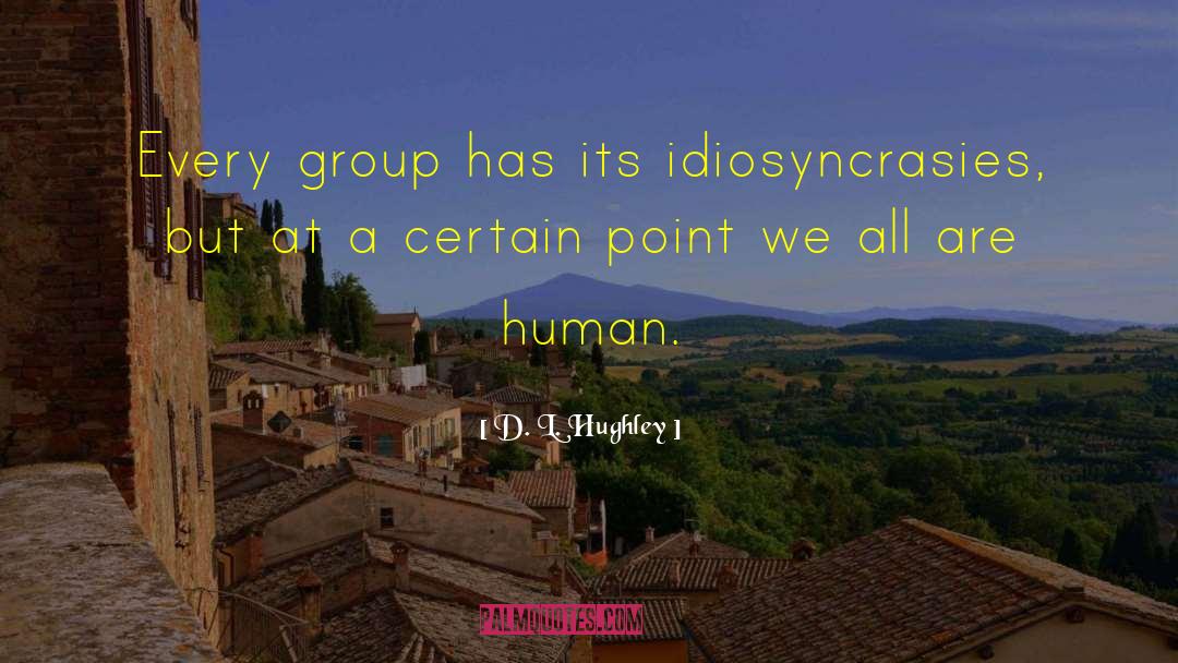 Idiosyncrasies quotes by D. L. Hughley