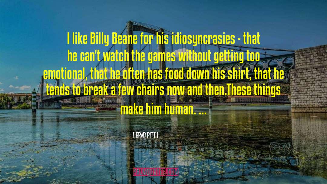 Idiosyncrasies quotes by Brad Pitt